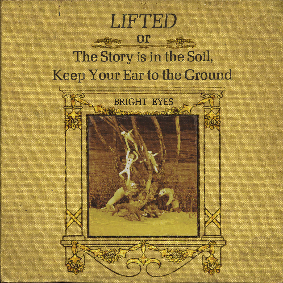 LIFTED Or The Story Is In The Soil, Keep Your Ear To The Ground - Bright Eyes