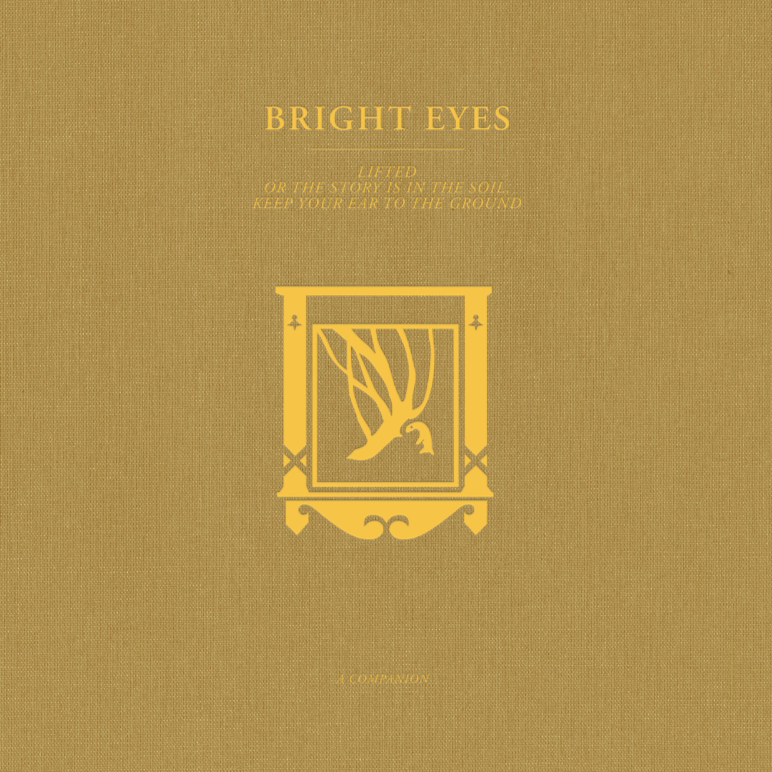 LIFTED Or The Story Is In The Soil, Keep Your Ear To The Ground: A Companion - Bright Eyes