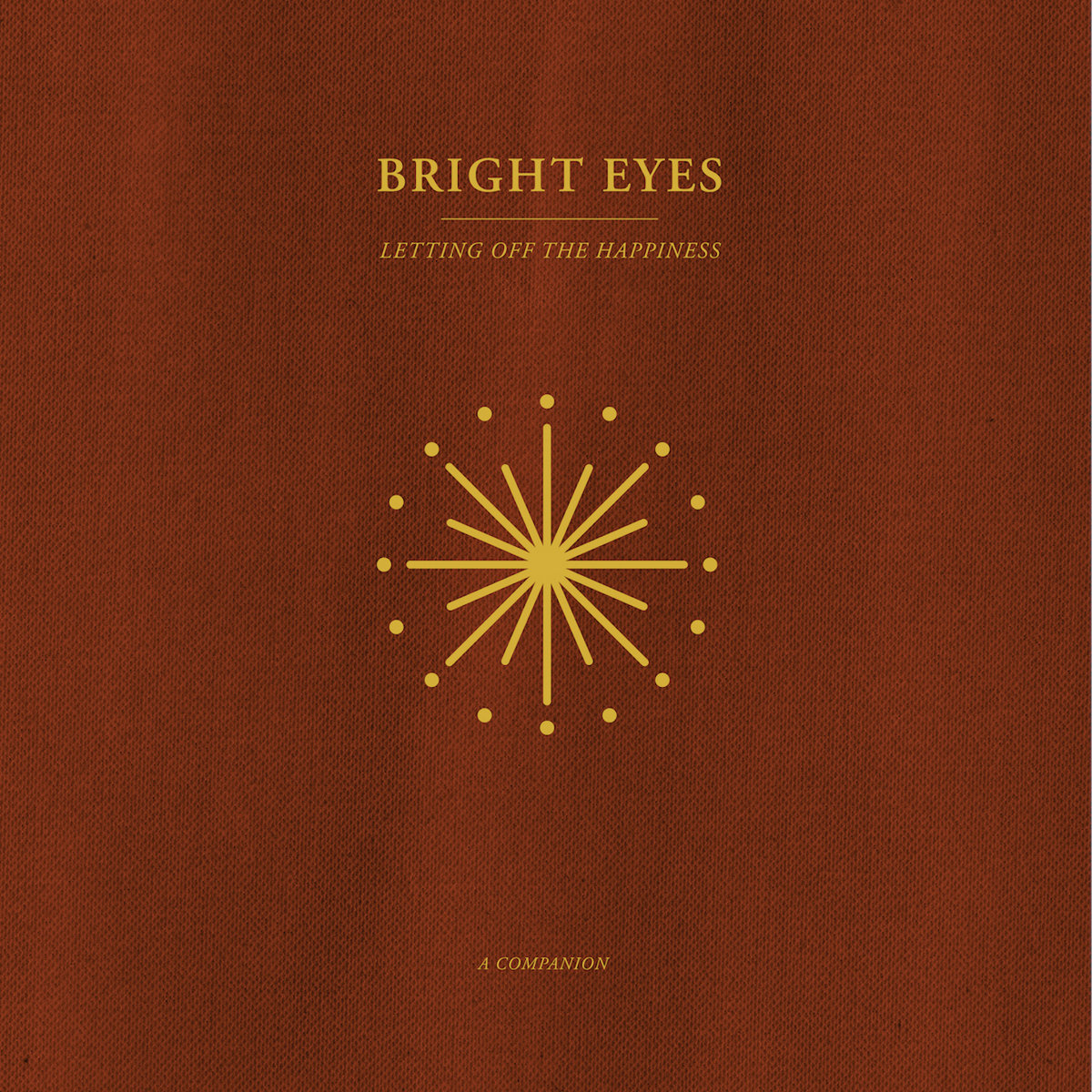 Letting Off The Happiness: A Companion - Bright Eyes